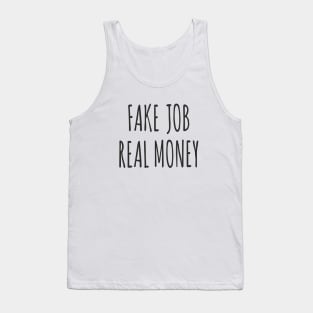 'Fake Job, Real Money' for Freelancers and Entrepreneurs Tank Top